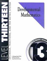Developmental Mathematics Student Workbook, Level 13. Decimals, Fractions, and the Metric System: Concepts and Basic Skills 1587460130 Book Cover