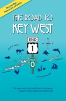 The Road to Key West, Marathon to Key West: The guide every local should have for their guest and every visitor should have by their side 0989284018 Book Cover