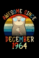 Awesome Since December 1964: Sloth Lover Birthday Gifts Journal - December 55th Birthday Gift - Gift for Men Women Who Really Love Sloth and Was Born in December 1964 - December ... Sloth Girl - Beaut 1708119620 Book Cover