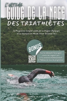 L'Ultime Guide de la Nage des Triathlètes: Le Programme Complet validé par un Nageur Olympique et un Champion du Monde Junior Ironman 70.3 (French Edition) B0FNCZ2RCQ Book Cover