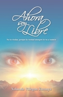 Ahora soy libre: No te rindas, porque la verdad siempre te va a insistir 1637653387 Book Cover