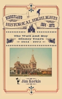 Disneyland Historical Highlights - The Walt and Roy Disney Years 1954-1972 B0DPR15N16 Book Cover