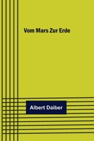 Vom Mars zur Erde: Eine Erzählung für die reifere Jugend 3337356672 Book Cover