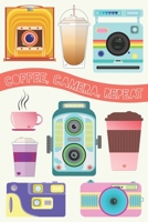 Coffee, Camera, Repeat: Lined Journal, Perfect Gift for the Camera, Photography, Vintage Camera or Coffee lover 1670185419 Book Cover