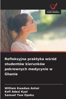 Refleksyjna praktyka wsród studentów kierunków pokrewnych medycynie w Ghanie (Polish Edition) 6202426098 Book Cover