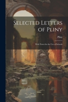 Selected Letters of Pliny: With Notes for the Use of Schools 1021610003 Book Cover