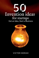 50 Invention Ideas for Startups: Get an idea, start a business B09SBDYF9C Book Cover