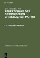 Repertorium Der Griechischen Christlichen Papyri II: Kirchenvater-Papyri : Beschreibungen (Patristische Texte Und Studien) 3110067986 Book Cover