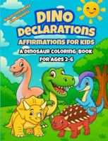 Dino Declarations Dinosaur Coloring Book with Affirmations for Kids Ages 2-6 B0FRMRGGZL Book Cover