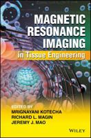 Magnetic Resonance Imaging in Tissue Engineering 1119193354 Book Cover