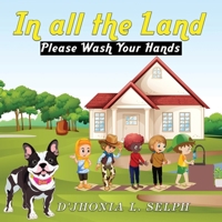 IN ALL THE LAND Please Wash Your Hands B08FPB33W7 Book Cover