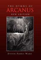 The Hymns of Arcanus (New Edition): and other poems (New Edition) 1479768324 Book Cover
