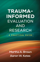 Trauma-Informed Evaluation and Research: A Practical Guide 146256352X Book Cover