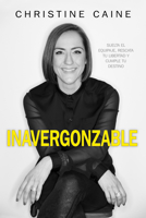 Inavergonzable: Suelta el Equipaje, Rescata Tu Libertad y Cumple Tu Destino 1629119466 Book Cover
