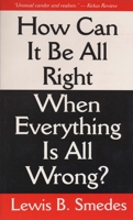 How Can It Be All Right When Everything Is All Wrong? 0060674091 Book Cover