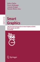 Smart Graphics: 10th International Symposium on Smart Graphics, Banff, Canada, June 24-26 Proceedings 3642135439 Book Cover