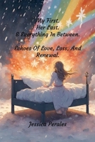 My First. Her Last. & Everything In Between. Echoes Of Love, Loss, And Renewal. 1300853972 Book Cover