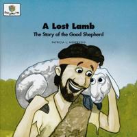 A Lost Lamb: The Story of the Good Shepherd (Nederveld, Patricia L., God Loves Me, Bk. 39.) 1592558674 Book Cover