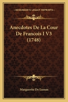 Anecdotes de la Cour de Fran�ois I.... 1165311984 Book Cover