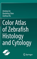 Color Atlas of Zebrafish Histology and Cytology 9811698511 Book Cover