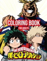 My Hero Academia Coloring Book For Adults: Coloring Book for Adults Anime Manga Coloring Books,The best +40 high-quality Illustrations B08HRSJ1WD Book Cover
