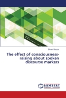 The effect of consciousness-raising about spoken discourse markers 3659104612 Book Cover