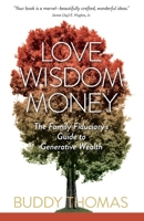 Love Wisdom Money: The Family Fiduciary's Guide to Generative Wealth B0F3CPBPTF Book Cover