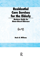 Residential Care Services for the Elderly: Business Guide for Home-Based Eldercare (Monograph Published Simultaneously As the Journal of Housing for the ... of Housing for the Elderly , Vol 8, No 2) 1560241527 Book Cover