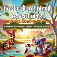 Australian Animal Adventures: Meet Koalas, Kangaroos, and More!: A storybook of Friendship, Kindness and Native Wildlife B0F3CZB2LH Book Cover