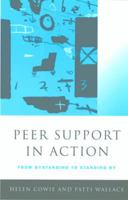 Peer Support in Action: From Bystanding to Standing by 0761963537 Book Cover