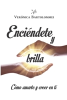 Enciéndete y brilla: Cómo amarte y creer en ti 9878632199 Book Cover
