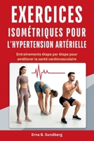 Exercices isométriques pour l’hypertension artérielle: Entraînements étape par étape pour améliorer la santé cardiovasculaire (French Edition) B0H29BYK77 Book Cover