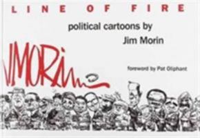 Line of Fire: Political Cartoons by Jim Morin 0813011019 Book Cover