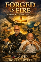 Forged in Fire: Honor, Courage, Faith B0H67JB1KG Book Cover