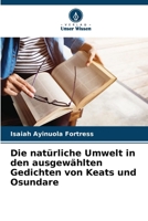 Die natürliche Umwelt in den ausgewählten Gedichten von Keats und Osundare (German Edition) 620793038X Book Cover