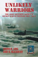 Unlikely Warriors: The Army Security Agency's Secret War in Vietnam 1961-1973 147599057X Book Cover