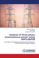 Analysis of three-phase instantaneous power using MATLAB/PSB: An insight in instantaneous P-N-Z and instantaneous P-Q-0 methods of power analyses 3659183032 Book Cover