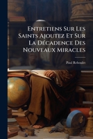 Entretiens Sur Les Saints Ajoutez Et Sur La Décadence Des Nouveaux Miracles 1248019563 Book Cover