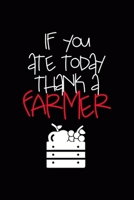 If You Ate Today Thank A Farmer: All Purpose 6x9 Blank Lined Notebook Journal Way Better Than A Card Trendy Unique Gift Black Solid Farmer 1694847616 Book Cover