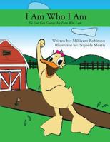 I Am Who I Am: No One Can Change Who I Am 1456795775 Book Cover