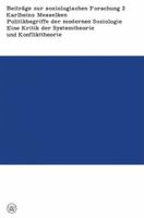 Politikbegriffe Der Modernen Soziologie: Eine Kritik Der Systemtheorie Und Konflikttheorie Begrundet Aus Ihren Implikationen Fur Die Gesellschaftliche Praxis 3663009297 Book Cover