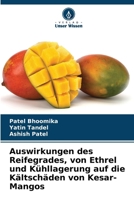 Auswirkungen des Reifegrades, von Ethrel und Kühllagerung auf die Kältschäden von Kesar-Mangos (German Edition) 6208981530 Book Cover