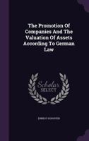 The Promotion of Companies and the Valuation of Assets According to German Law 1276562411 Book Cover