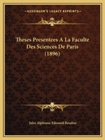 Theses Presentees A La Faculte Des Sciences De Paris (1896) 1120411068 Book Cover