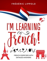 I'm learning French!: French exercises with detailed answers (A2, B1 - Pre-Intermediate) 1686638485 Book Cover