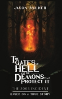 The Gates Of Hell And The Demons That Protect It The 2003 Incident Based On A True Story B0D9XWQ38C Book Cover