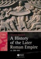 A History of the Later Roman Empire, AD 284-641: The Transformation of the Ancient World (Blackwell History of the Ancient World) 1118312422 Book Cover