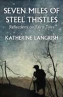 Seven Miles of Steel Thistles: Reflections on Fairy Tales 1911122045 Book Cover