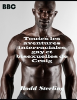 Toutes les aventures interraciales gay et bisexuelles de Craig: La série complète dans un seul livre (Les aventures de Craig) null Book Cover