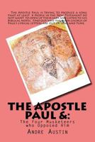 The Apostle Paul: And the Four Musketeers Who Opposed Him 1545543267 Book Cover